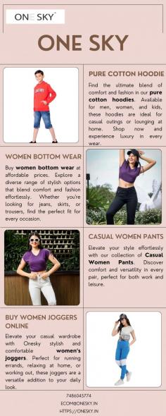 Buy women bottom wear at affordable prices. Explore a diverse range of stylish options that blend comfort and fashion effortlessly. Whether you're looking for jeans, skirts, or trousers, find the perfect fit for every occasion without compromising on style or your budget. Shop now and elevate your wardrobe

Get more info
Email Id-	Ecom@onesky.in
Phone No-	7486045774	
Website-	https://onesky.in/collections/women-all-bottom-wear
