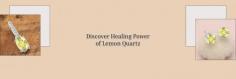 Lemon Quartz: Meaning, Healing Properties, and Uses

The splendid gemstone lemon quartz is a variation of quartz crystal famous for its pale yellow to vibrant lemon-yellow color. The gemstone is assumed to possess a wide range of metaphysical properties and it is mostly used in spiritual and holistic practices. If we get deep into its meaning then we get to know Lemon Guartz Meaning is connected with clarity, positivity and energy. It is also believed to possess a cleansing and purifying effect which helps to clear the mind from the negative thoughts and the emotions. 